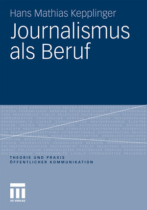 Buchcover Journalismus als Beruf | Hans Mathias Kepplinger | EAN 9783531184708 | ISBN 3-531-18470-9 | ISBN 978-3-531-18470-8