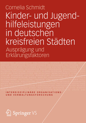 Buchcover Kinder- und Jugendhilfeleistungen in deutschen kreisfreien Städten | Cornelia Schmidt | EAN 9783531185941 | ISBN 3-531-18594-2 | ISBN 978-3-531-18594-1