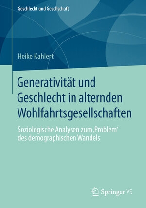 Buchcover Generativität und Geschlecht in alternden Wohlfahrtsgesellschaften | Heike Kahlert | EAN 9783531189734 | ISBN 3-531-18973-5 | ISBN 978-3-531-18973-4