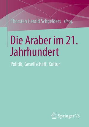 Buchcover Die Araber im 21. Jahrhundert  | EAN 9783531190938 | ISBN 3-531-19093-8 | ISBN 978-3-531-19093-8