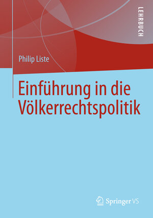 Buchcover Einführung in die Völkerrechtspolitik | Philip Liste | EAN 9783531192703 | ISBN 3-531-19270-1 | ISBN 978-3-531-19270-3