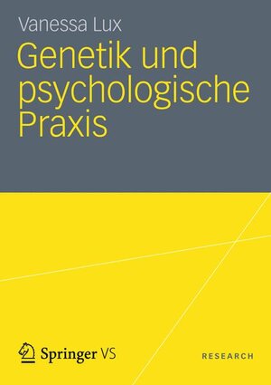 Buchcover Genetik und psychologische Praxis | Vanessa Lux | EAN 9783531193335 | ISBN 3-531-19333-3 | ISBN 978-3-531-19333-5