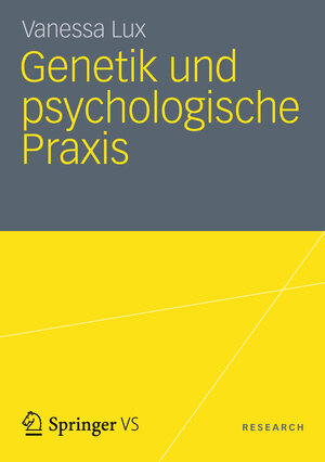 Buchcover Genetik und psychologische Praxis | Vanessa Lux | EAN 9783531193342 | ISBN 3-531-19334-1 | ISBN 978-3-531-19334-2