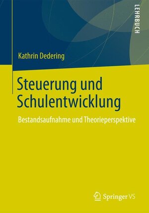 Buchcover Steuerung und Schulentwicklung | Kathrin Dedering | EAN 9783531195339 | ISBN 3-531-19533-6 | ISBN 978-3-531-19533-9