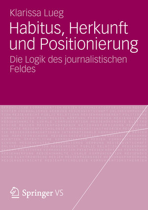 Buchcover Habitus, Herkunft und Positionierung | Klarissa Lueg | EAN 9783531195698 | ISBN 3-531-19569-7 | ISBN 978-3-531-19569-8
