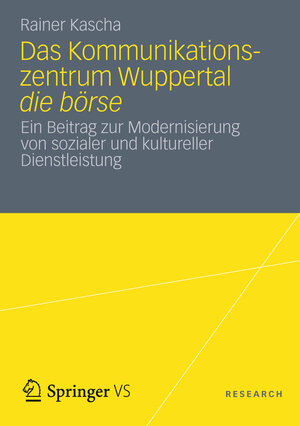 Buchcover Das Kommunikationszentrum Wuppertal die börse | Rainer Kascha | EAN 9783531196428 | ISBN 3-531-19642-1 | ISBN 978-3-531-19642-8