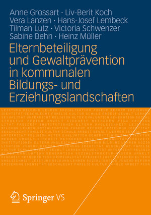 Buchcover Elternbeteiligung und Gewaltprävention in kommunalen Bildungs- und Erziehungslandschaften | Anne Grossart | EAN 9783531197487 | ISBN 3-531-19748-7 | ISBN 978-3-531-19748-7