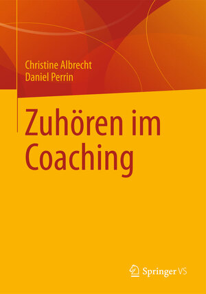 Buchcover Zuhören im Coaching | Christine Albrecht | EAN 9783531197814 | ISBN 3-531-19781-9 | ISBN 978-3-531-19781-4