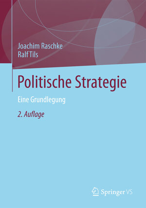 Buchcover Politische Strategie | Joachim Raschke | EAN 9783531198705 | ISBN 3-531-19870-X | ISBN 978-3-531-19870-5