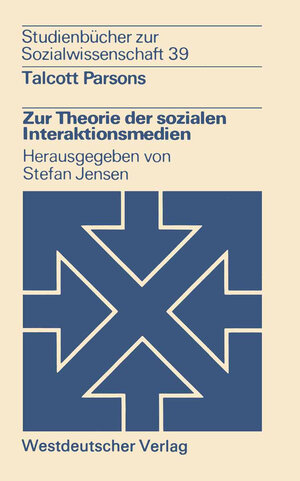 Zur Theorie der Sozialen Interaktionsmedien (Studienbücher zur Sozialwissenschaft) (German Edition): 39