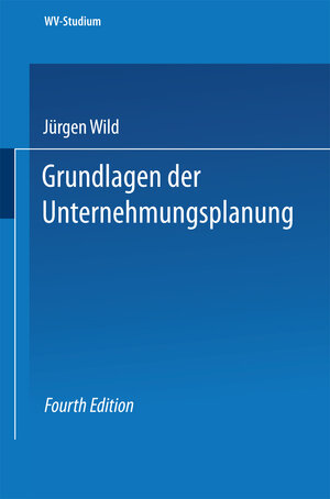 Buchcover Grundlagen der Unternehmungsplanung | Jürgen Wild | EAN 9783531220260 | ISBN 3-531-22026-8 | ISBN 978-3-531-22026-0