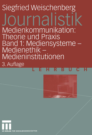 Journalistik. Theorie und Praxis aktueller Medienkommunikation: Bd. 1: Mediensysteme, Medienethik, Medieninstitutionen (German Edition): ... - Medienethik - Medieninstitutionen: BD I