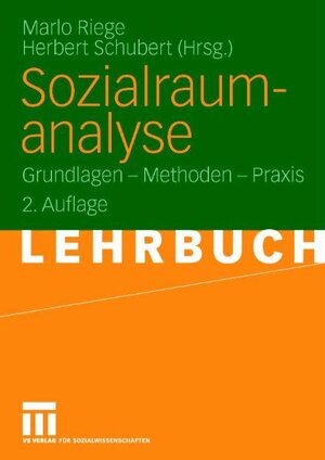 Sozialraumanalyse: Grundlagen - Methoden - Praxis: Grundlagen, Methoden, Praxis. Lehrbuch