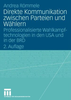 Direkte Kommunikation zwischen Parteien und Wählern: Professionalisierte Wahlkampftechnologien in den USA und in der BRD