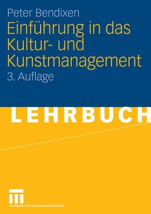 Buchcover Einführung in das Kultur- und Kunstmanagement | Peter Bendixen | EAN 9783531435985 | ISBN 3-531-43598-1 | ISBN 978-3-531-43598-5