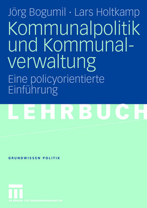 Buchcover Kommunalpolitik und Kommunalverwaltung | Jörg Bogumil | EAN 9783531904634 | ISBN 3-531-90463-9 | ISBN 978-3-531-90463-4