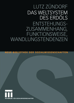 Buchcover Das Weltsystem des Erdöls | Lutz Zündorf | EAN 9783531912172 | ISBN 3-531-91217-8 | ISBN 978-3-531-91217-2