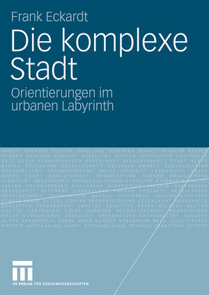 Buchcover Die komplexe Stadt | Frank Eckardt | EAN 9783531914923 | ISBN 3-531-91492-8 | ISBN 978-3-531-91492-3