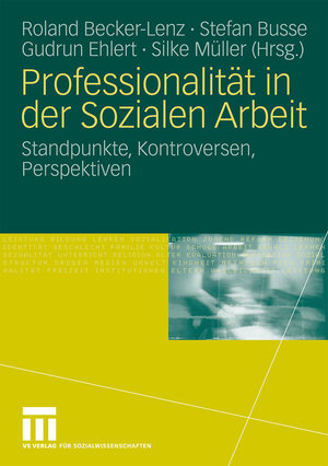 Buchcover Professionalität in der Sozialen Arbeit  | EAN 9783531915128 | ISBN 3-531-91512-6 | ISBN 978-3-531-91512-8