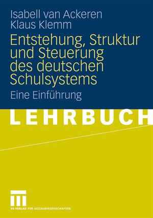 Buchcover Entstehung, Struktur und Steuerung des deutschen Schulsystems | Isabell van Ackeren | EAN 9783531916873 | ISBN 3-531-91687-4 | ISBN 978-3-531-91687-3