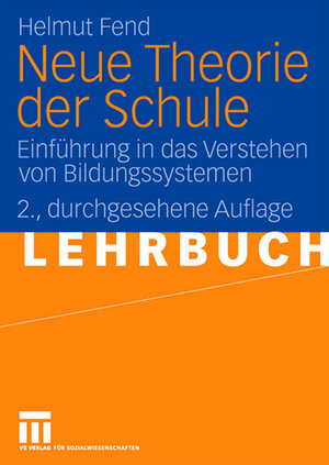 Buchcover Neue Theorie der Schule | Helmut Fend | EAN 9783531917887 | ISBN 3-531-91788-9 | ISBN 978-3-531-91788-7