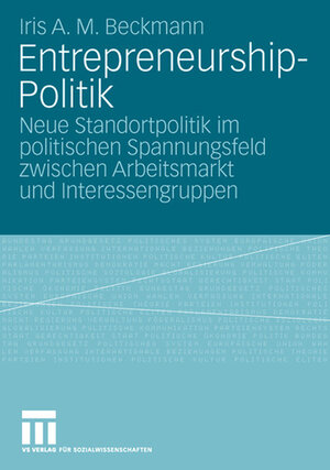 Buchcover Entrepreneurship-Politik | Iris A. M. Beckmann | EAN 9783531917894 | ISBN 3-531-91789-7 | ISBN 978-3-531-91789-4