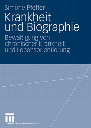 Buchcover Krankheit und Biographie | Simone Pfeffer | EAN 9783531919430 | ISBN 3-531-91943-1 | ISBN 978-3-531-91943-0