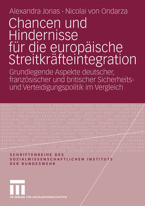 Buchcover Chancen und Hindernisse für die europäische Streitkräfteintegration | Alexandra Jonas | EAN 9783531919461 | ISBN 3-531-91946-6 | ISBN 978-3-531-91946-1