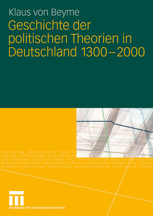 Buchcover Geschichte der politischen Theorien in Deutschland 1300-2000 | Klaus von Beyme | EAN 9783531919867 | ISBN 3-531-91986-5 | ISBN 978-3-531-91986-7