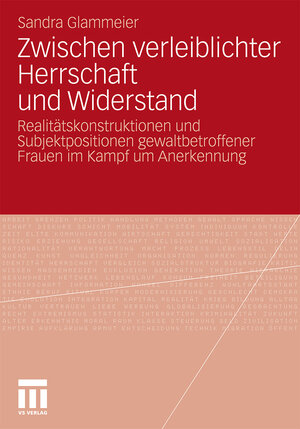 Buchcover Zwischen verleiblichter Herrschaft und Widerstand | Sandra Glammeier | EAN 9783531927008 | ISBN 3-531-92700-0 | ISBN 978-3-531-92700-8