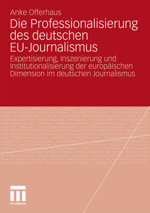 Buchcover Die Professionalisierung des deutschen EU-Journalismus | Anke Offerhaus | EAN 9783531927251 | ISBN 3-531-92725-6 | ISBN 978-3-531-92725-1
