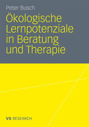 Buchcover Ökologische Lernpotenziale in Beratung und Therapie | Peter Busch | EAN 9783531927541 | ISBN 3-531-92754-X | ISBN 978-3-531-92754-1