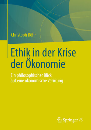 Buchcover Ethik in der Krise der Ökonomie | Christoph Böhr | EAN 9783531932217 | ISBN 3-531-93221-7 | ISBN 978-3-531-93221-7