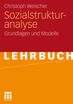 Buchcover Sozialstrukturanalyse | Christoph Weischer | EAN 9783531933313 | ISBN 3-531-93331-0 | ISBN 978-3-531-93331-3