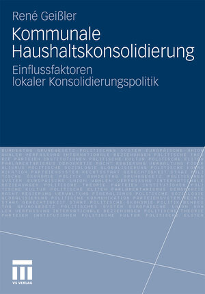 Buchcover Kommunale Haushaltskonsolidierung | René Geißler | EAN 9783531933627 | ISBN 3-531-93362-0 | ISBN 978-3-531-93362-7