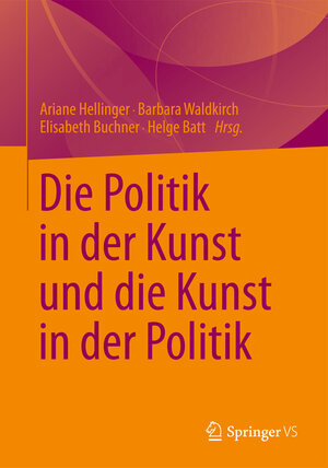 Buchcover Die Politik in der Kunst und die Kunst in der Politik  | EAN 9783531934549 | ISBN 3-531-93454-6 | ISBN 978-3-531-93454-9