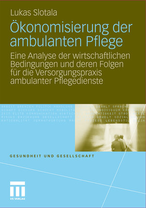 Buchcover Ökonomisierung der ambulanten Pflege | Lukas Slotala | EAN 9783531934846 | ISBN 3-531-93484-8 | ISBN 978-3-531-93484-6