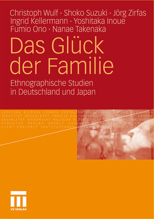 Buchcover Das Glück der Familie | Christoph Wulf | EAN 9783531940137 | ISBN 3-531-94013-9 | ISBN 978-3-531-94013-7
