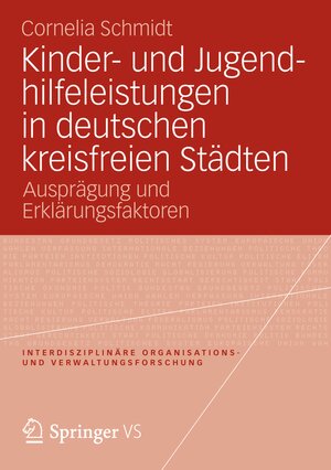 Buchcover Kinder- und Jugendhilfeleistungen in deutschen kreisfreien Städten | Cornelia Schmidt | EAN 9783531943541 | ISBN 3-531-94354-5 | ISBN 978-3-531-94354-1