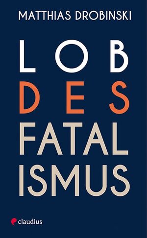 Buchcover Lob des Fatalismus | Matthias Drobinski | EAN 9783532600245 | ISBN 3-532-60024-2 | ISBN 978-3-532-60024-5
