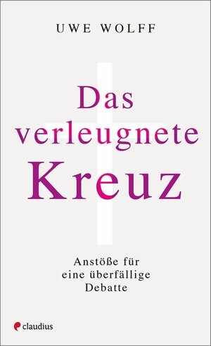 Buchcover Das verleugnete Kreuz | Uwe Wolff | EAN 9783532600504 | ISBN 3-532-60050-1 | ISBN 978-3-532-60050-4