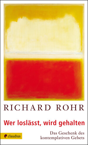 Buchcover Wer loslässt, wird gehalten | Richard Rohr | EAN 9783532622636 | ISBN 3-532-62263-7 | ISBN 978-3-532-62263-6