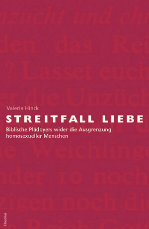 Streitfall Liebe. Biblische Plädoyers wider die Ausgrenzung homosexueller Menschen