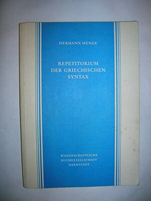 Buchcover Repetitorium der griechischen Syntax | Hermann Menge | EAN 9783534001668 | ISBN 3-534-00166-4 | ISBN 978-3-534-00166-8