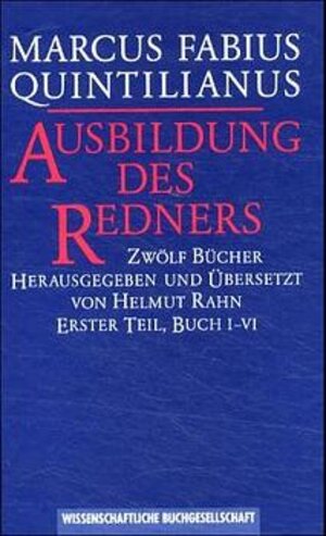 Buchcover Ausbildung des Redners /institutionis oratoriae libri XII. | Quintilianus | EAN 9783534046379 | ISBN 3-534-04637-4 | ISBN 978-3-534-04637-9