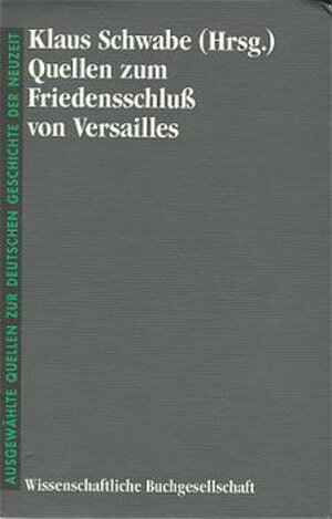 Quellen zum Friedensschluß von Versailles. Texte teils in englischer und französischer Sprache