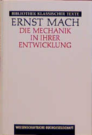 Buchcover Die Mechanik in ihrer Entwicklung | Ernst Mach | EAN 9783534058730 | ISBN 3-534-05873-9 | ISBN 978-3-534-05873-0