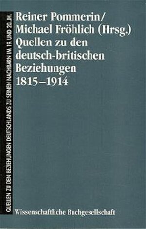 Buchcover Quellen zu den deutsch-britischen Beziehungen 1815-1914  | EAN 9783534072385 | ISBN 3-534-07238-3 | ISBN 978-3-534-07238-5