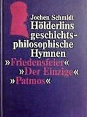 Buchcover Hölderlins geschichtsphilosophische Hymnen. Friedensfeier - Der Einzige - Patmos | Jochen Schmidt | EAN 9783534108695 | ISBN 3-534-10869-8 | ISBN 978-3-534-10869-5