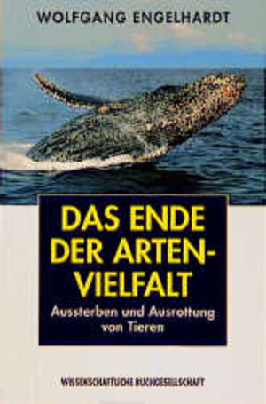 Buchcover Das Ende der Artenvielfalt | Wolfgang Engelhardt | EAN 9783534113255 | ISBN 3-534-11325-X | ISBN 978-3-534-11325-5